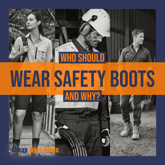Who Should Wear Safety Boots And Why?